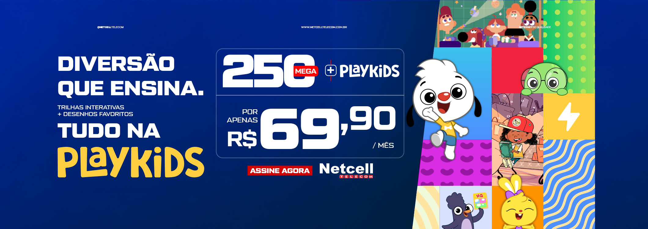 Netcell - Diversão que ensina: 250 Mega com PlayKids por R$ 69,90